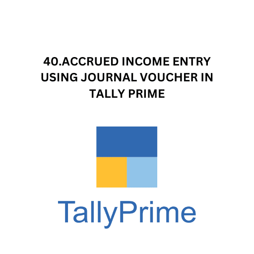 40.ACCRUED INCOME ENTRY USING JOURNAL VOUCHER IN TALLY PRIME